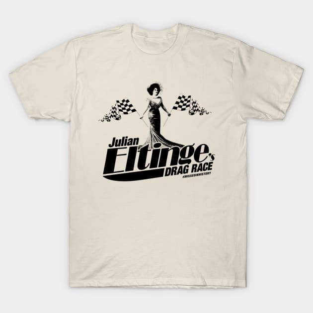 Julian Eltinge's Drag Race T-Shirt by Stuff You Missed in History Class